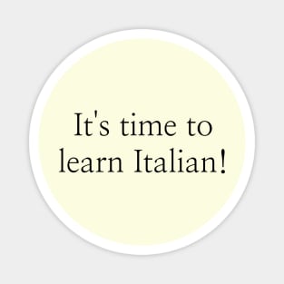 It's time to learn Italian! Magnet